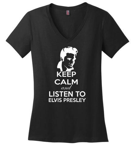 Keep Calm and Listen To Elvis Presley Shirt Hoodie Sweater - Ladies V-Neck - Black / M