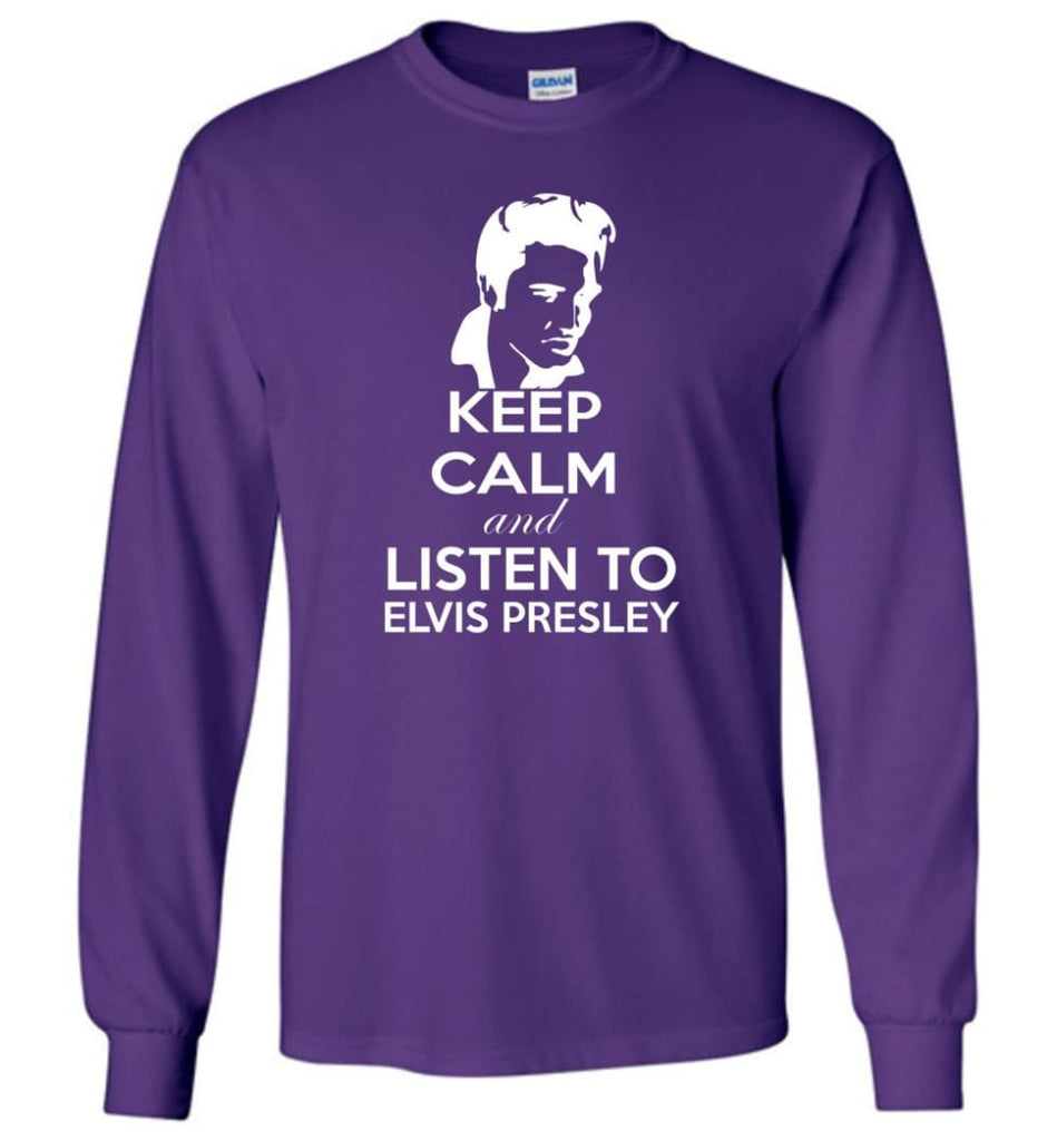 Keep Calm and Listen To Elvis Presley Shirt Hoodie Sweater - Long Sleeve T-Shirt - Purple / M