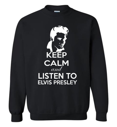 Keep Calm And Listen To Elvis Presley Shirt Hoodie Sweater Sweatshirt - Black / M