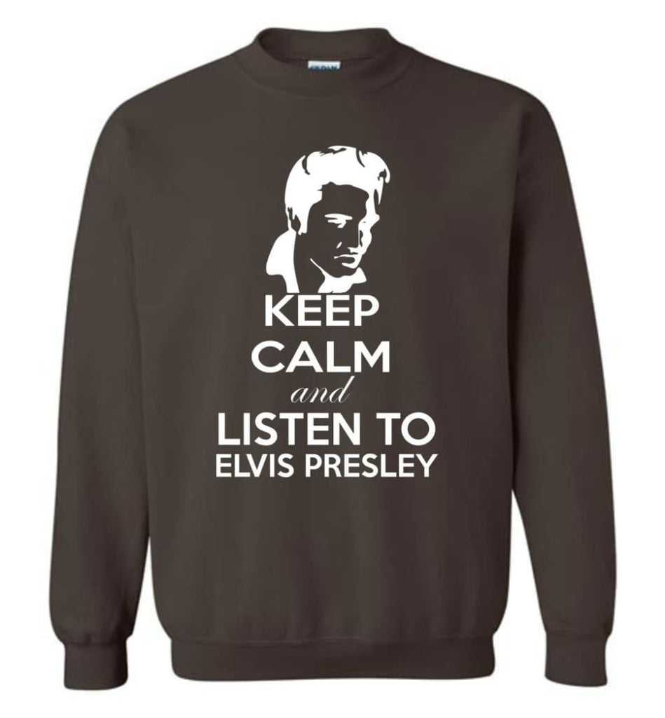 Keep Calm And Listen To Elvis Presley Shirt Hoodie Sweater Sweatshirt - Dark Chocolate / M