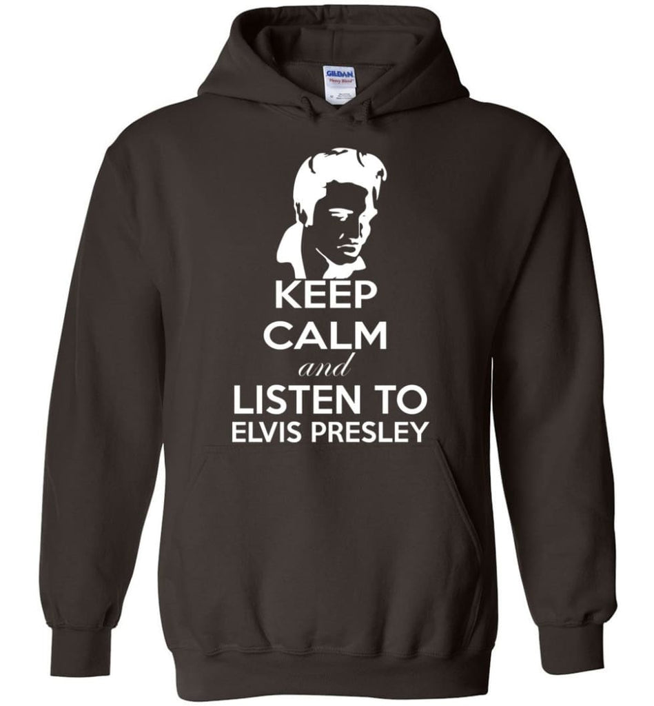 Keep Calm and Listen To Elvis Presley Shirt Hoodie Sweater - Hoodie - Dark Chocolate / M