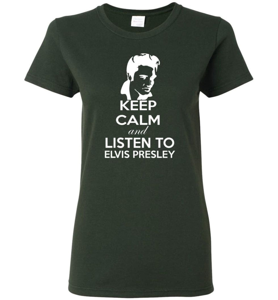 Keep Calm and Listen To Elvis Presley Shirt Hoodie Sweater - Women T-shirt - Forest Green / M