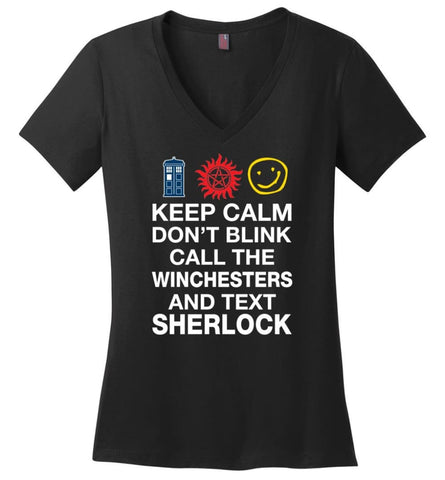 Keep Calm Don’t Blink Call The Winchesters And Text Sher lock - Ladies V-Neck - Black / M