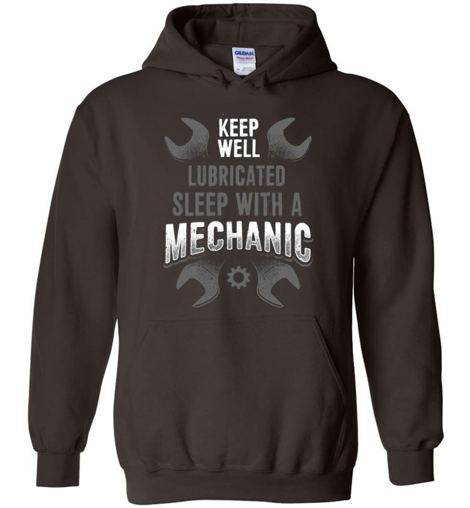 Keep Well Lubricated Sleep With A Mechanic Shirt - Hoodie - Dark Chocolate / M