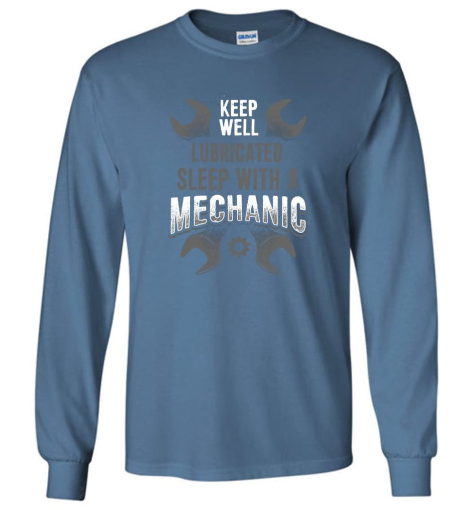 Keep Well Lubricated Sleep With A Mechanic Shirt - Long Sleeve T-Shirt - Indigo Blue / M