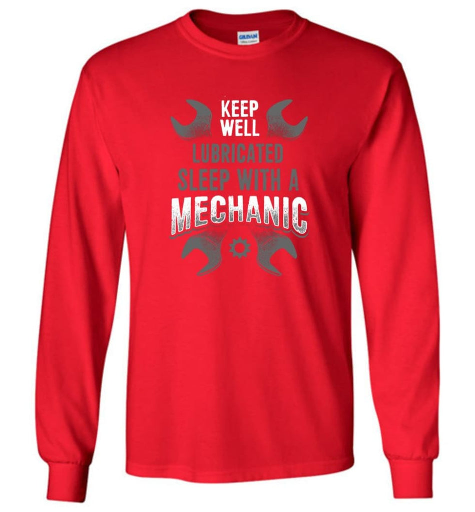Keep Well Lubricated Sleep With A Mechanic Shirt - Long Sleeve T-Shirt - Red / M