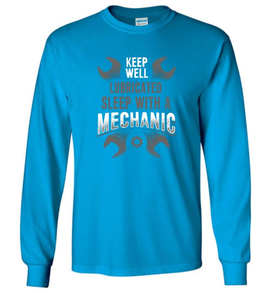 Keep Well Lubricated Sleep With A Mechanic Shirt - Long Sleeve T-Shirt - Sapphire / M