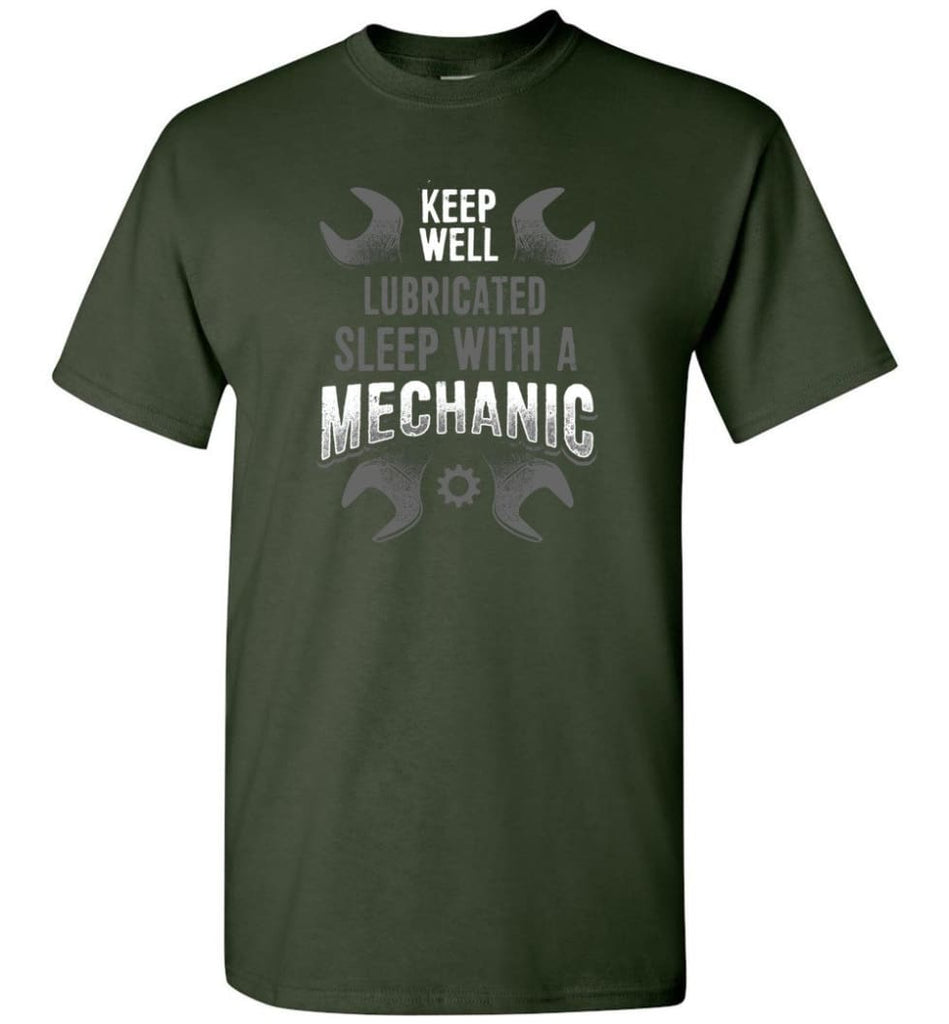 Keep Well Lubricated Sleep With A Mechanic Shirt - Short Sleeve T-Shirt - Forest Green / S