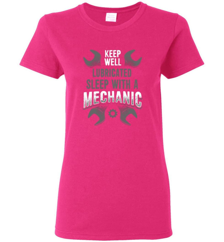 Keep Well Lubricated Sleep With A Mechanic Shirt Women Tee - Heliconia / M