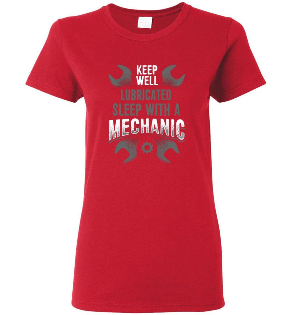 Keep Well Lubricated Sleep With A Mechanic Shirt Women Tee - Red / M
