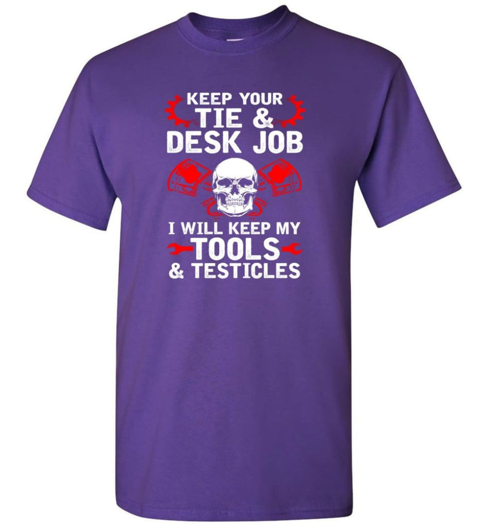 Keep Your Tie Desk Job Funny Shirt for Mechanic - Short Sleeve T-Shirt - Purple / S