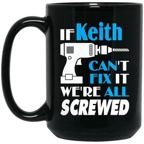 Keith Can Fix It All Best Personalised Keith Name Gift Ideas 15 oz Black Mug - Black / One Size - Drinkware