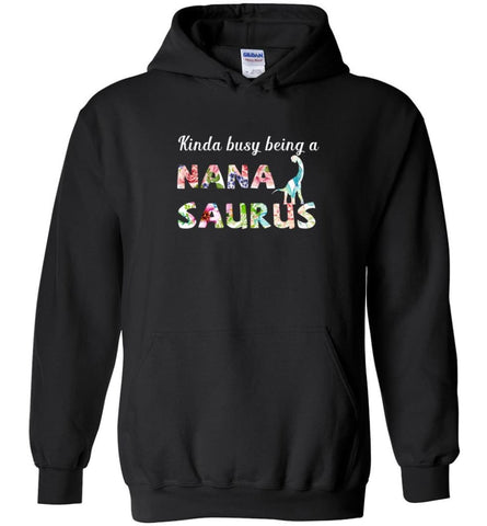 Kinda Busy Being Nanasaurus - Hoodie - Black / M - Hoodie