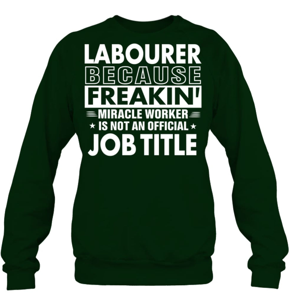 Labourer Because Freakin’ Miracle Worker Job Title Sweatshirt - Hanes Unisex Crewneck Sweatshirt / Black / S - Apparel