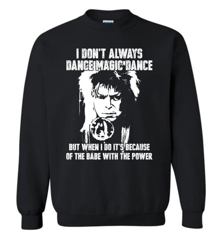 Labyrinth Shirt I Don’T Always Dance Magic Dance Sweatshirt - Black / M