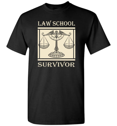 Law School Survivor Shirt Gift Attorney Lawyer Graduation T-Shirt - Black / S