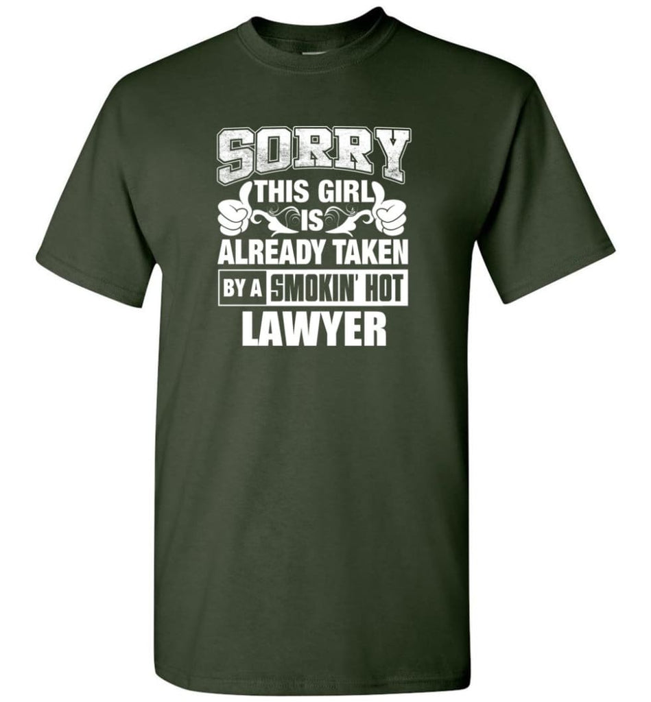 LAWYER Shirt Sorry This Girl Is Already Taken By A Smokin’ Hot - Short Sleeve T-Shirt - Forest Green / S