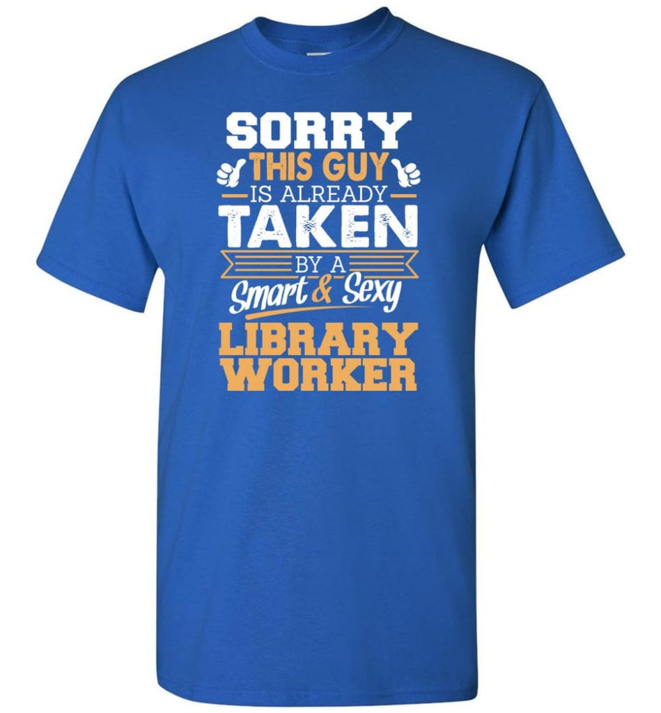 Library Worker Shirt Cool Gift for Boyfriend Husband or Lover - Short Sleeve T-Shirt - Royal / S