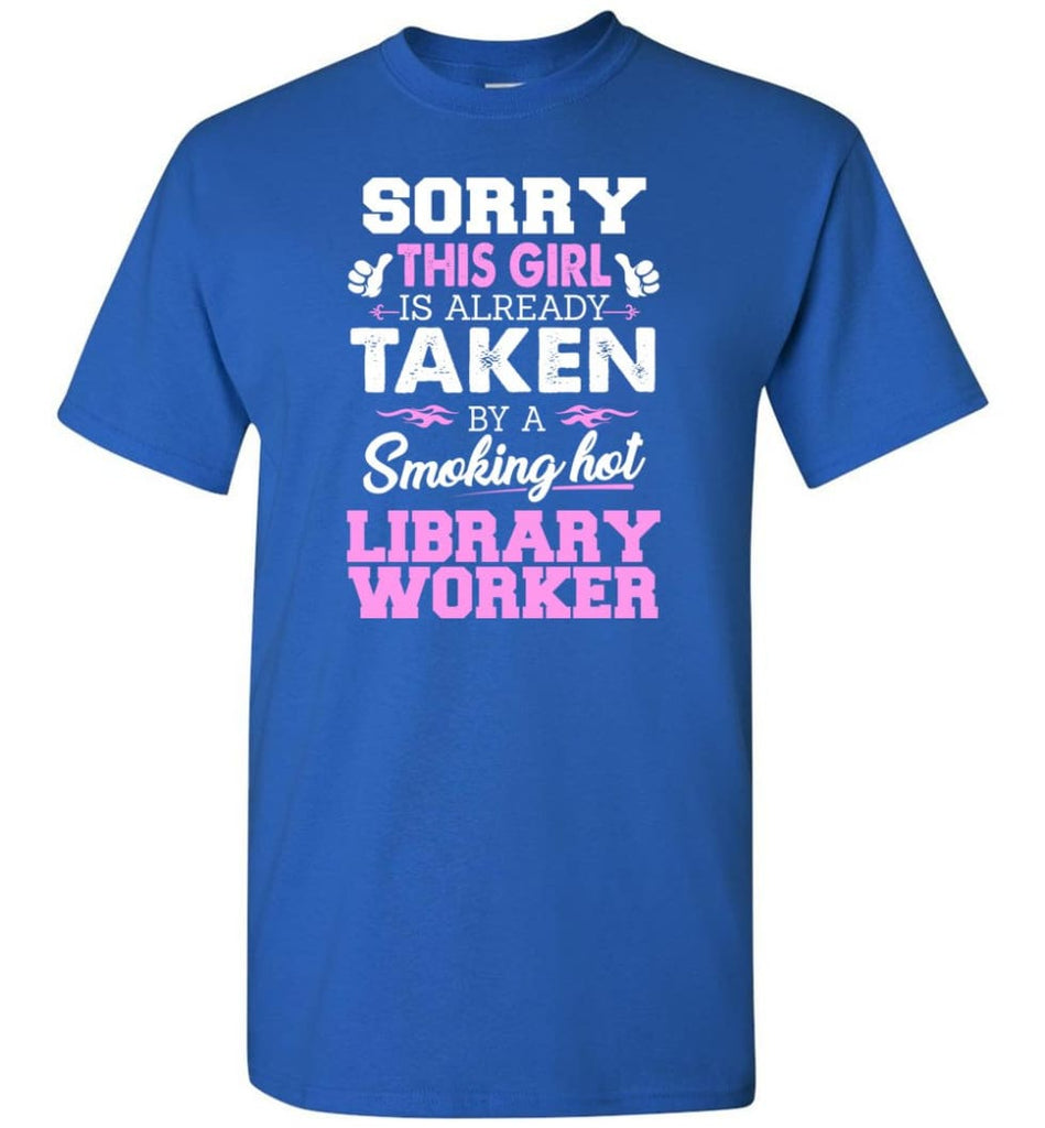 Library Worker Shirt Cool Gift for Girlfriend Wife or Lover - Short Sleeve T-Shirt - Royal / S