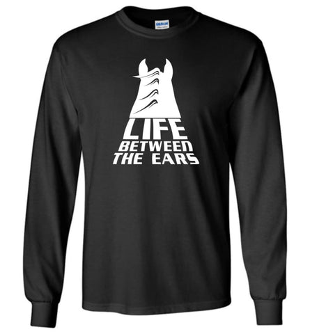 Life Between The Ears Horse Lovers Hot - Long Sleeve - Black / M - Long Sleeve