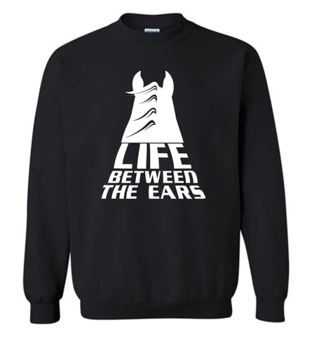 Life Between The Ears Horse Lovers Hot - Sweatshirt - Black / M - Sweatshirt