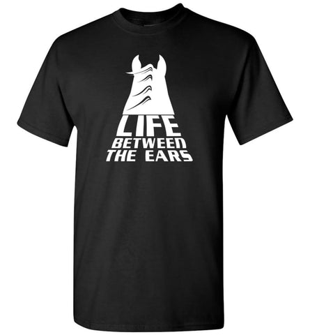 Life Between The Ears Horse Lovers Hot - T-Shirt - Black / S - T-Shirt