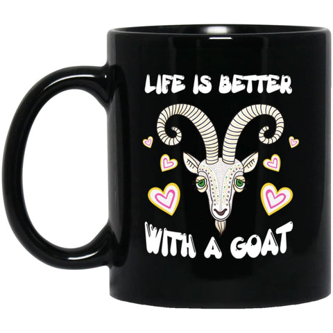 Life Is Better With A Goat Best Gift for Goat Lover Owner Loving Goat 11 oz Black Mug - Black / One Size - Drinkware