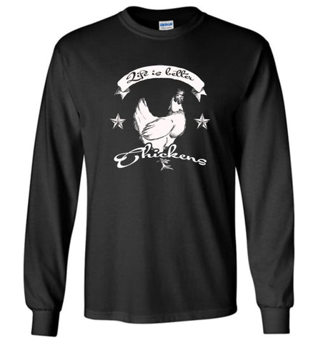 Life Is Better With Chickens Chicken Lovers Tee Chicken Lady Long Sleeve - Black / M