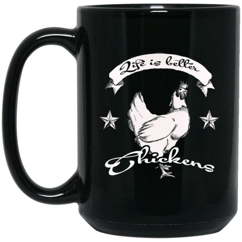 Life Is Better With Chickens Gift for Chicken Lovers 15 oz Black Mug - Black / One Size - Drinkware