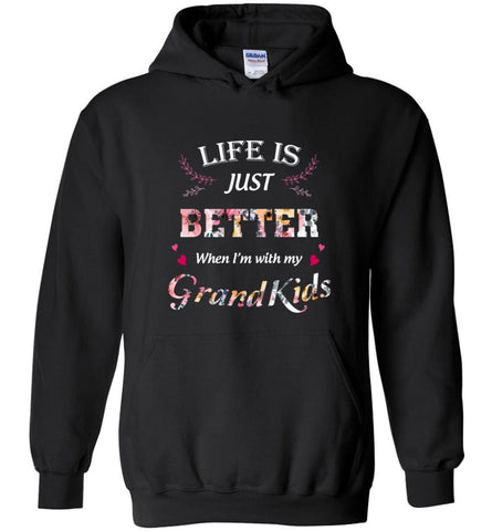 Life Is Just Better When I’M With My Grandkids - Hoodie - Black / M - Hoodie