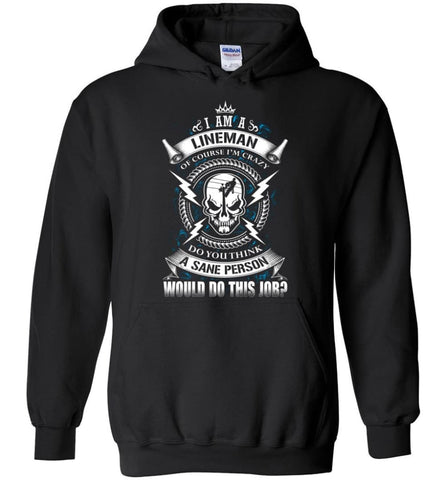 Lineman Long Sleeve Shirts Lineman Warning Hoodie Im Crazy Lineman - Hoodie - Black / M