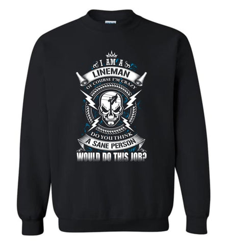 Lineman Long Sleeve Shirts Lineman Warning Hoodie Im Crazy Lineman Sweatshirt - Black / M
