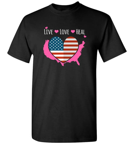 Live Love Heal Nurse Beautiful Heart American Flag Nursing T-Shirt - Black / S