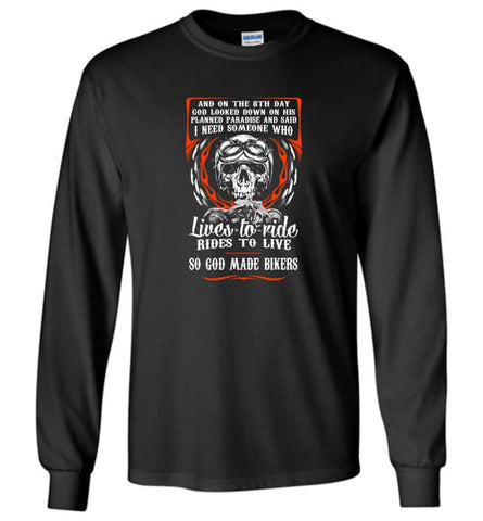 Lives To Ride Rides To Live So God Made Bikers Shirt Long Sleeve - Black / M