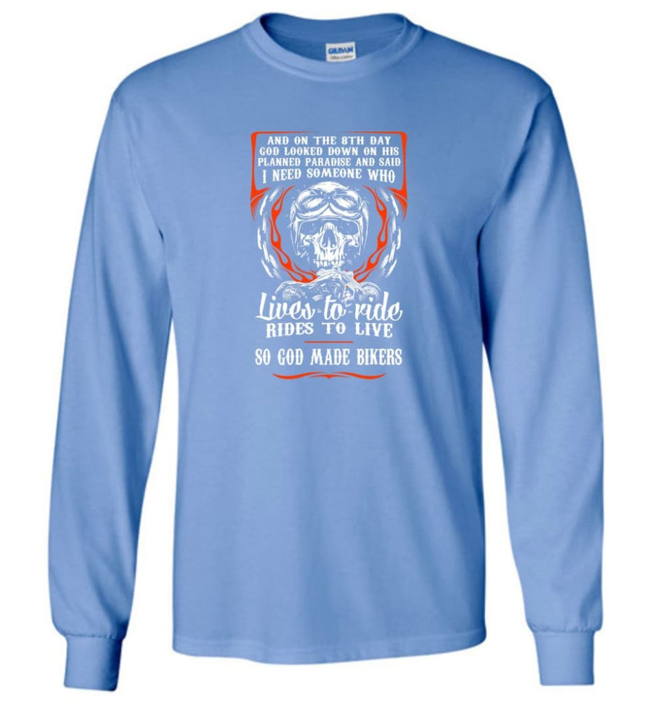 Lives To Ride Rides To Live So God Made Bikers Shirt Long Sleeve - Carolina Blue / M