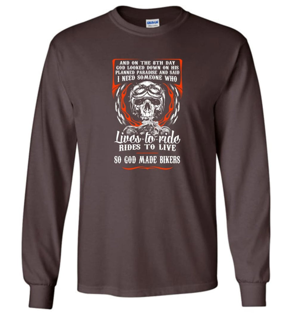 Lives To Ride Rides To Live So God Made Bikers Shirt Long Sleeve - Dark Chocolate / M