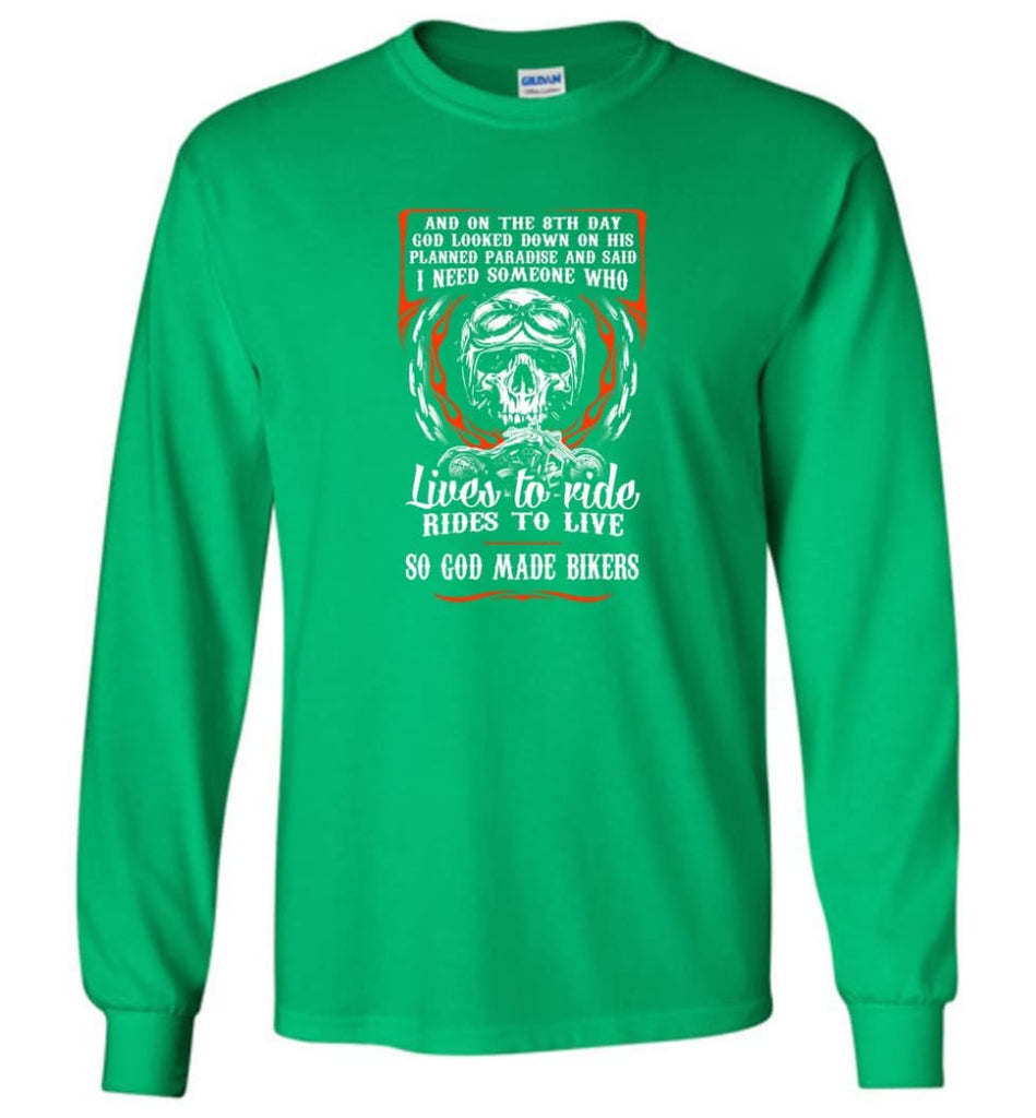 Lives To Ride Rides To Live So God Made Bikers Shirt Long Sleeve - Irish Green / M