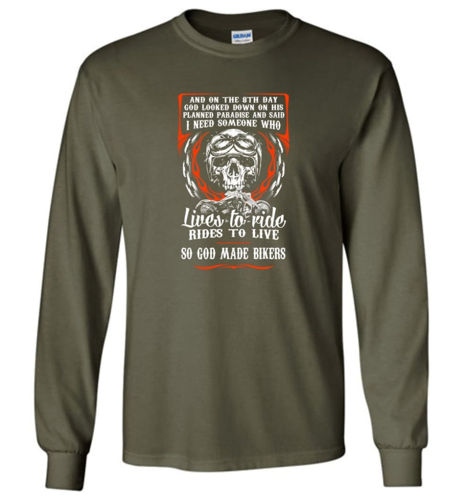 Lives To Ride Rides To Live So God Made Bikers Shirt Long Sleeve - Military Green / M