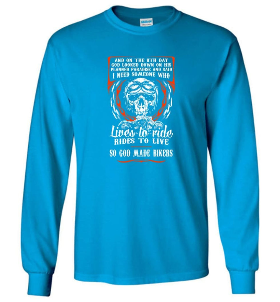 Lives To Ride Rides To Live So God Made Bikers Shirt Long Sleeve - Sapphire / M