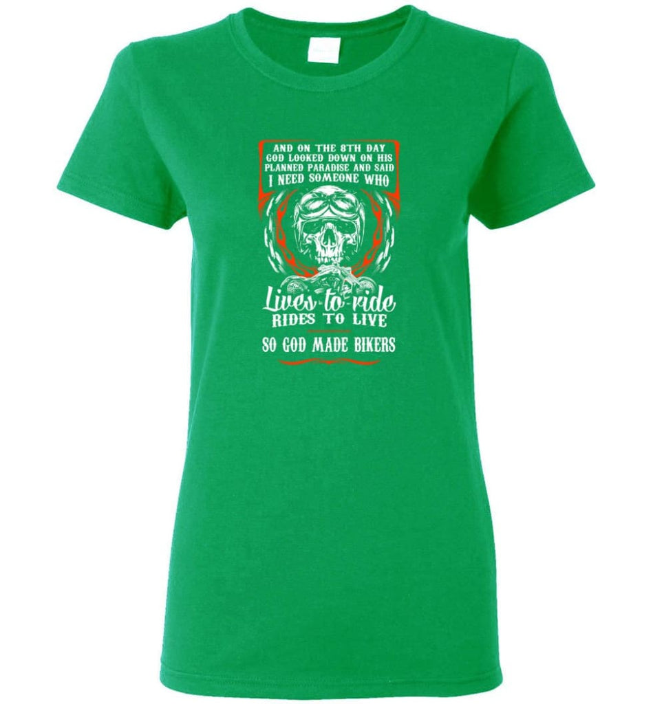 Lives To Ride Rides To Live So God Made Bikers Shirt Women Tee - Irish Green / M