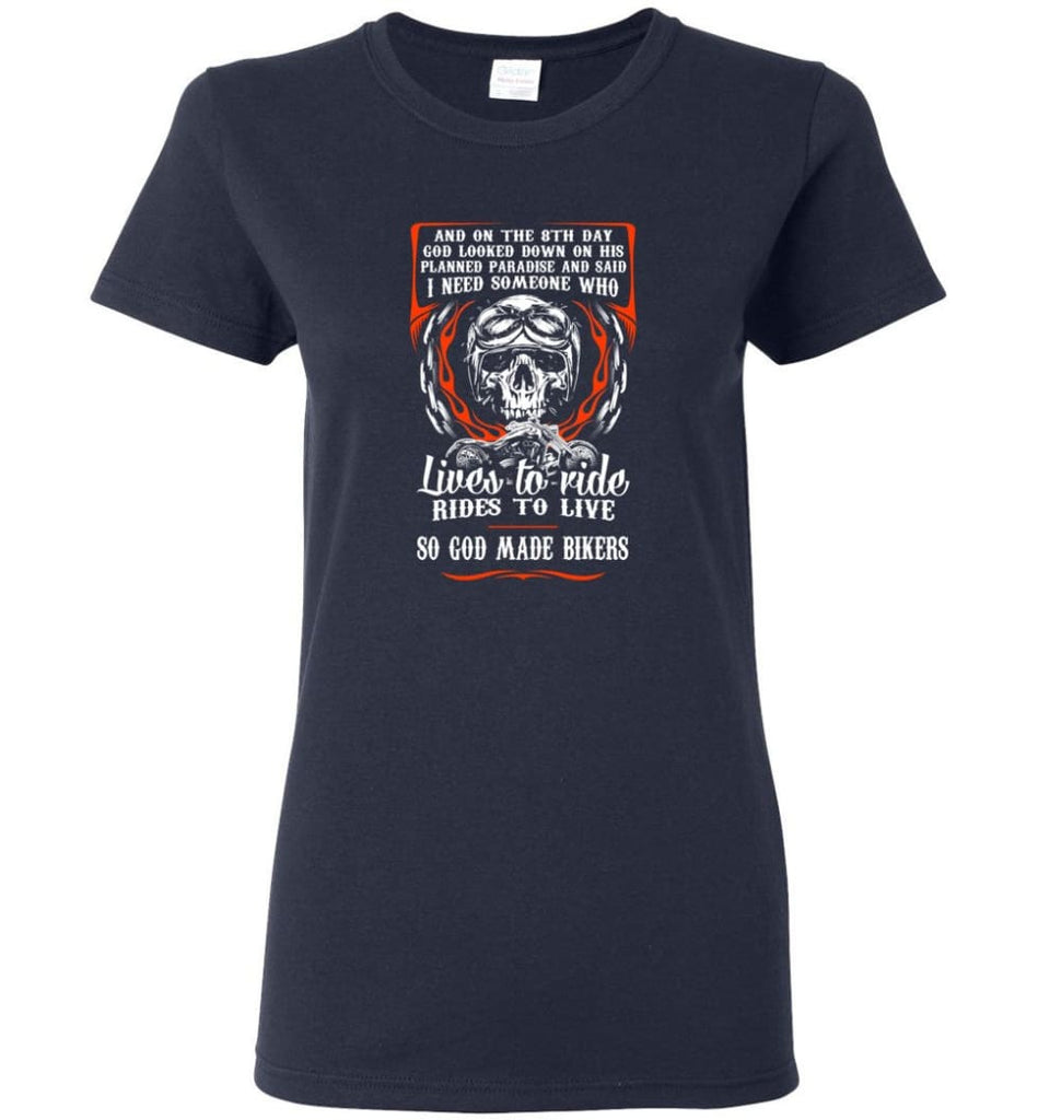 Lives To Ride Rides To Live So God Made Bikers Shirt Women Tee - Navy / M