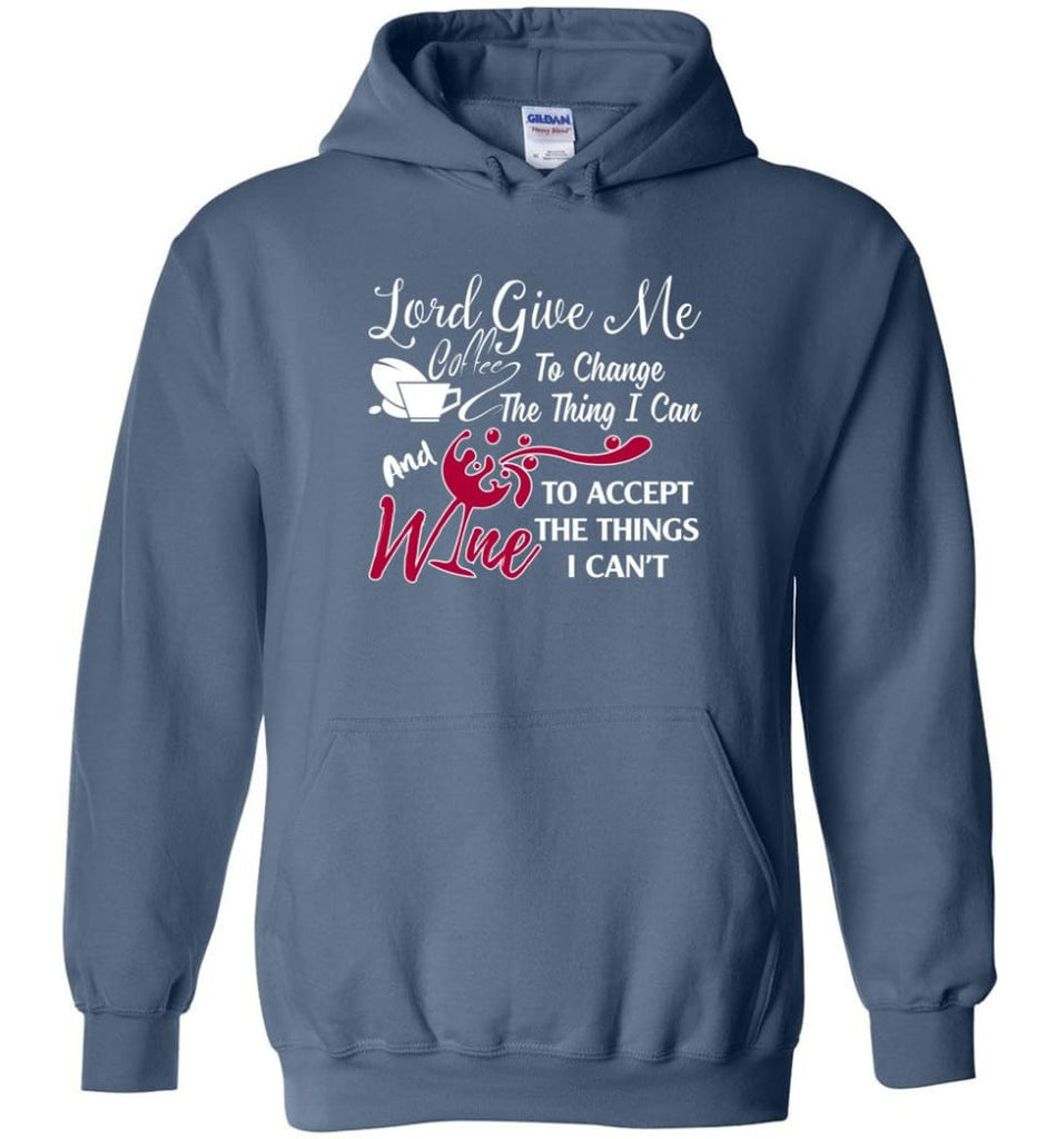 Lord Give Me Coffee & Wine To Accept Things I Can’t Hoodie - Indigo Blue / M