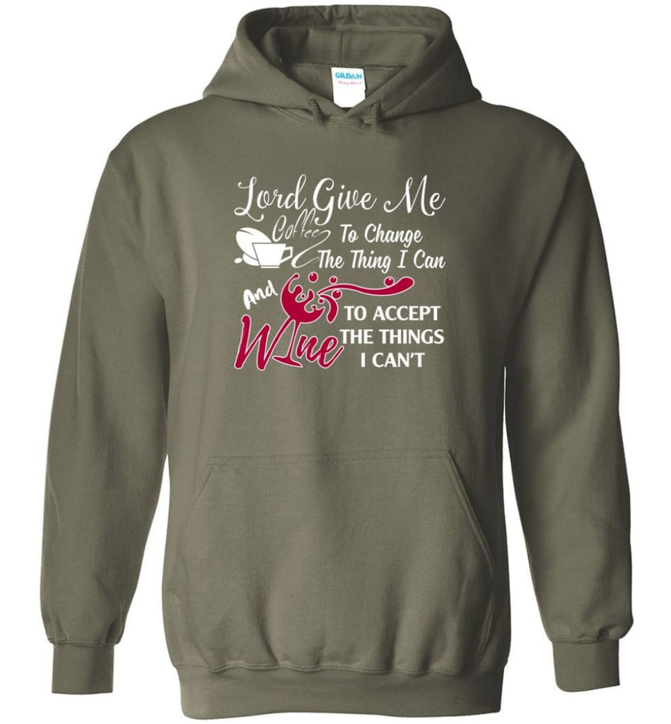 Lord Give Me Coffee & Wine To Accept Things I Can’t Hoodie - Military Green / M