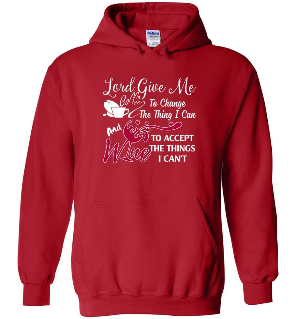 Lord Give Me Coffee & Wine To Accept Things I Can’t Hoodie - Red / M