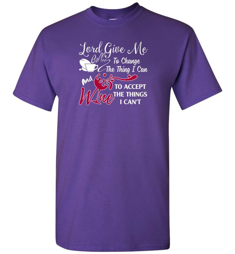 Lord Give Me Coffee & Wine To Accept Things I Can’t T-Shirt - Purple / S