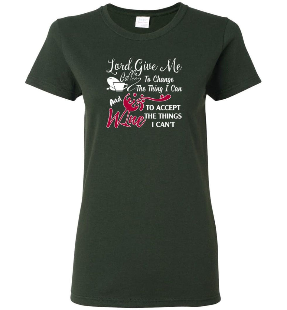 Lord Give Me Coffee & Wine To Accept Things I Can’t Women Tee - Forest Green / M