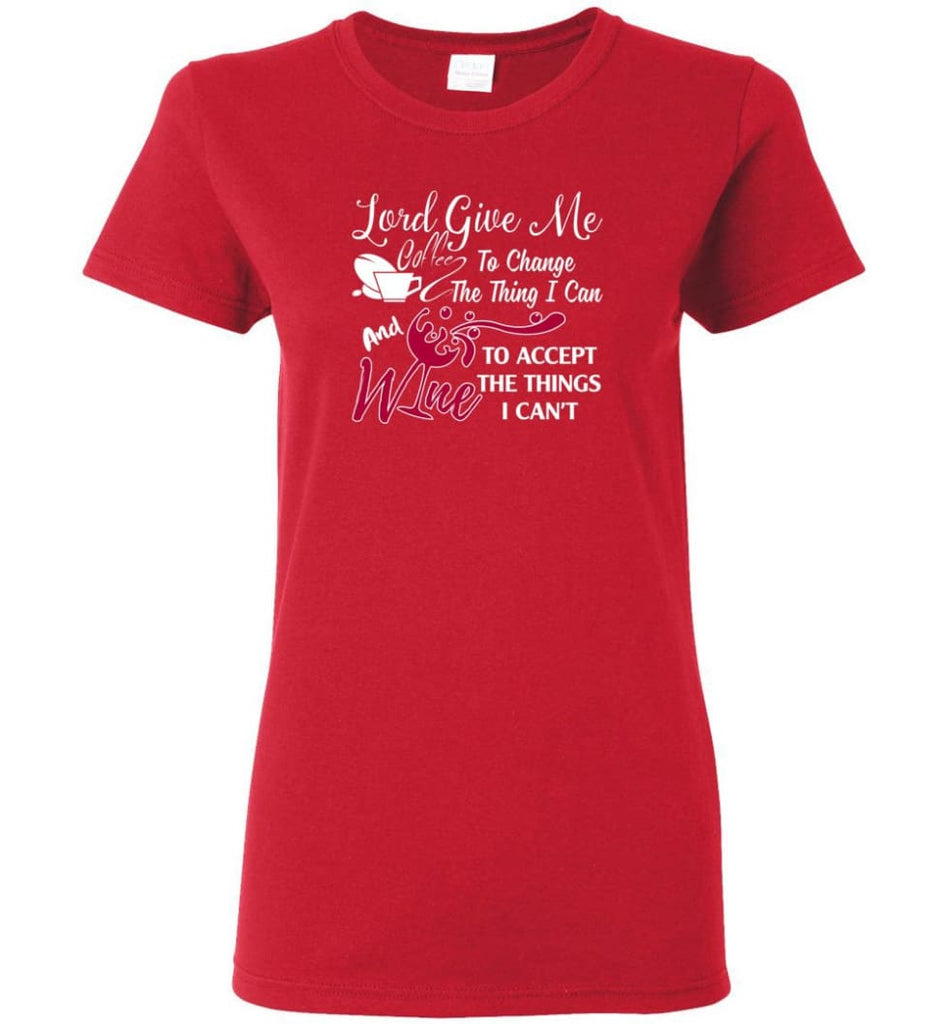 Lord Give Me Coffee & Wine To Accept Things I Can’t Women Tee - Red / M