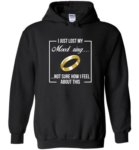 Lord of the Rings Shirt One Ring Shirt I Just Lost My Mood Ring - Hoodie - Black / M