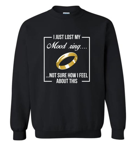 Lord Of The Rings Shirt One Ring Shirt I Just Lost My Mood Ring Sweatshirt - Black / M
