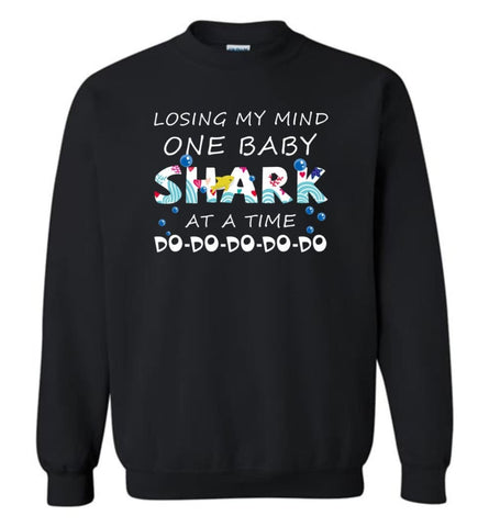 Losing My Mind One Baby Shark At A Time Doo Doo Doo New - Sweatshirt - Black / M - Sweatshirt